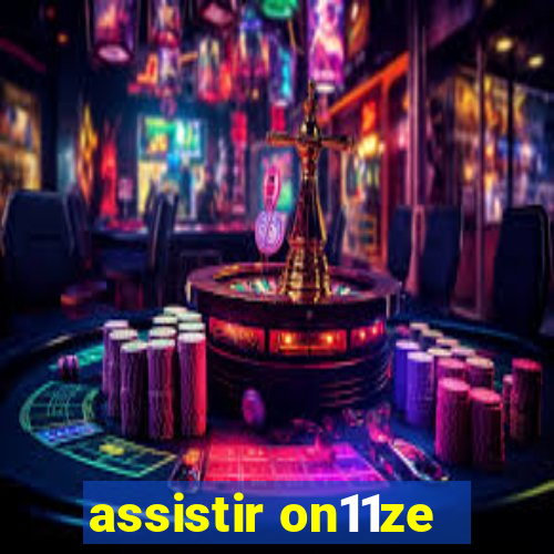 assistir on11ze